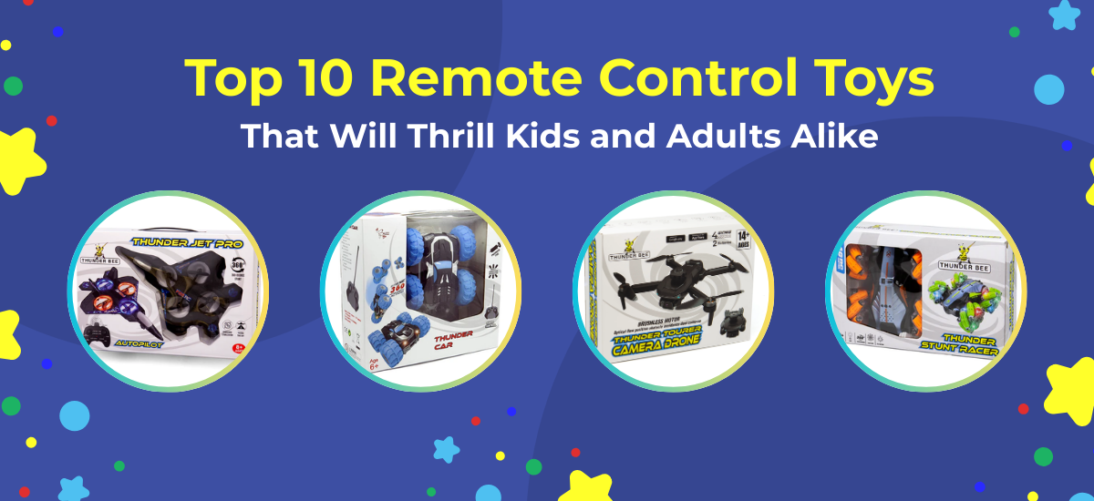 Top 10 Remote Control Toys That Will Thrill Kids and Adults Alike